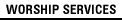 [WORSHIP SERVICES]